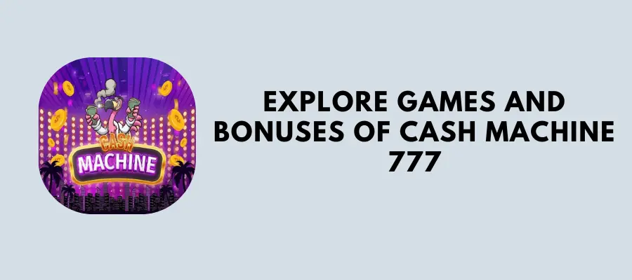 games and bonuses of cash machine 777